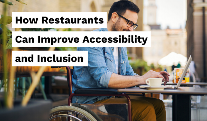 How Restaurants Can Improve Accessibility and Inclusion